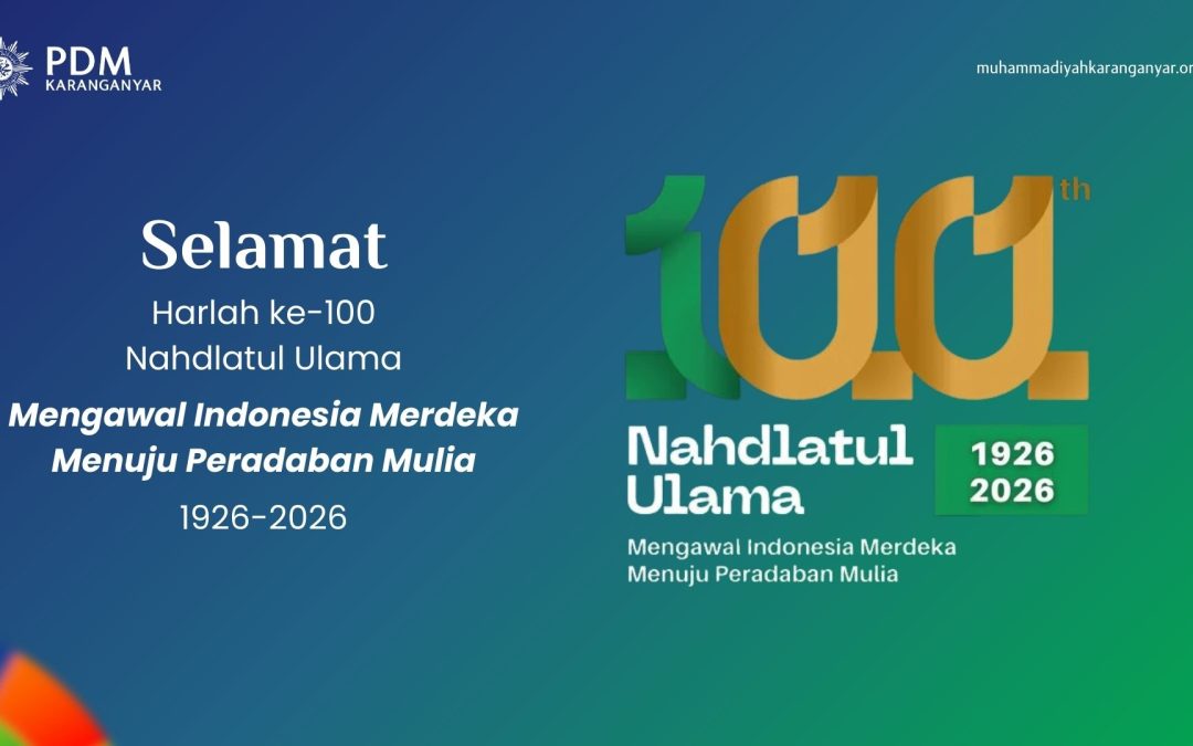 Ucapan Selamat 100 Tahun NU dari Muhammadiyah: Perkuat Kolaborasi Menuju Peradaban Mulia
