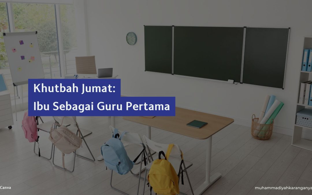 Khutbah Jumat: Ibu Sebagai Guru Pertama