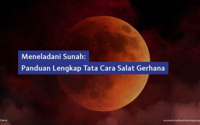 Meneladani Sunah: Panduan Lengkap Tata Cara Salat Gerhana